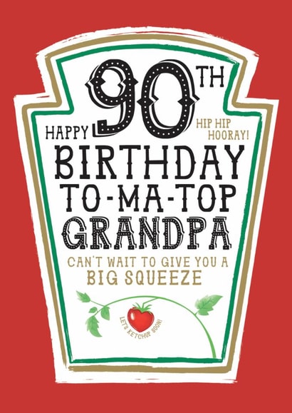 Fun 90th Birthday Card - For Grandpa - Heinz Tomato Ketchup Sauce created by  la la la     Designs