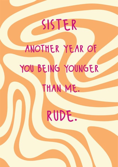 Fun Birthday Card - For Sister - Another Year Of Being Younger Than Me created by @Laura Lonsdale Designs