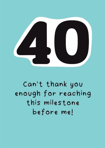 Cheeky 40th Birthday Card - Can't Thank You Enough - For Reaching This Milestone created by Stuck Shop Gifts