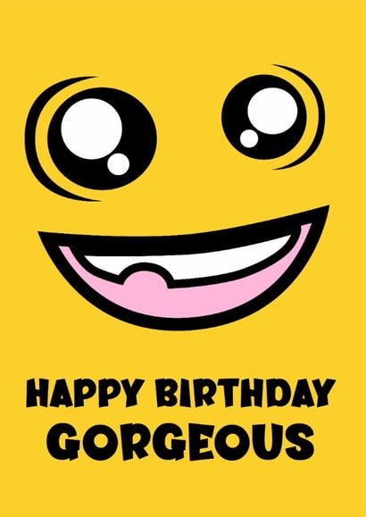 Cute birthday card – Cartoon face – Happy birthday gorgeous created by CD Design