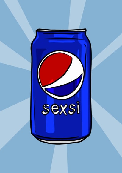 Punny Birthday/Anniversary Card - Pepsi - Sexsi created by ZB CREATIVE