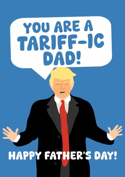Funny Father's Day Card - Donald Trump - Tariff created by PopDogShop