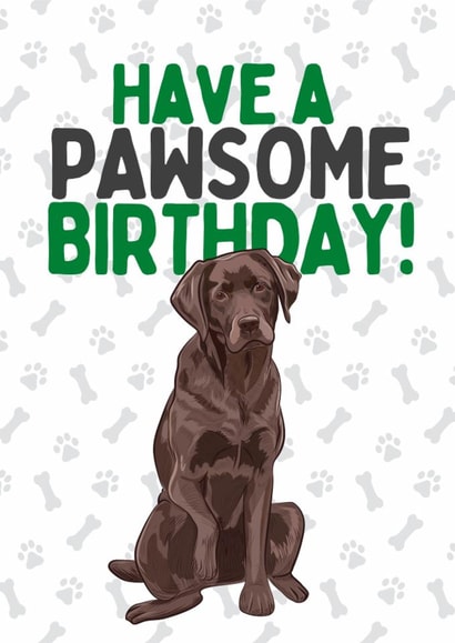 Birthday card - Labrador Retriever - Have a pawsome birthday! created by Joshu.a Designs