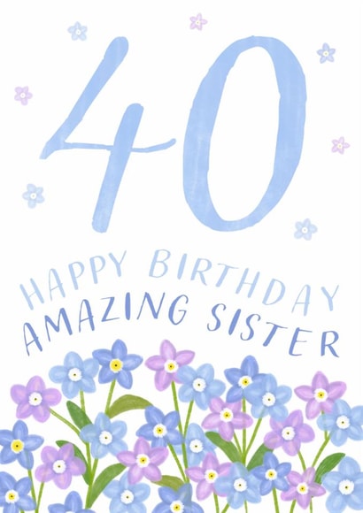 Classic 40th Birthday Card - For Amazing Sister - Flowers created by Juniper and Rose Studio
