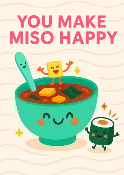 Cute Love & Friendship Card – Kawaii Miso Soup – You Make Miso Happy created by Tiffany Halls