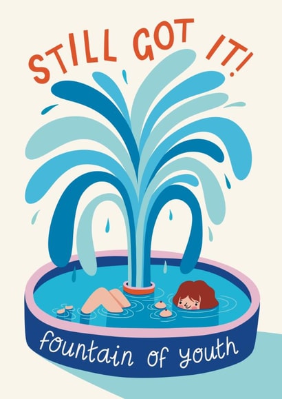 Funny Birthday Card - Fountain of Youth - Still Got It created by Christine Cuddihy Illustration