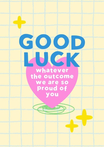 Fun Good Luck Card - Whatever The Outcome - We Are So Proud Of You created by Jessica Rachel Sharp