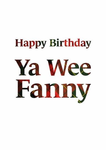 Funny Birthday Card - Scottish Slang - Ya Wee Fanny created by Scottish Greetings