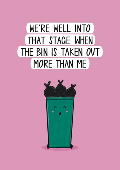 Funny Anniversary Card - The Bin Is Taken Out More Than Me - Love Language created by Muses & May