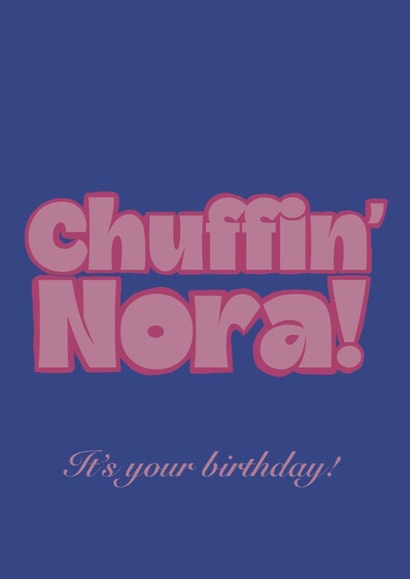 Funny birthday card - Yorkshire slang - Chuffin' Nora created by Chloe Metson