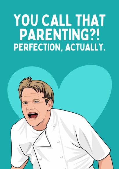 Funny Father's Day/Mother's Day Card - Gordon Ramsay - Parenting Perfection created by Sundiva Designs