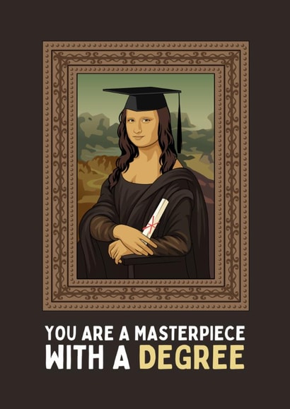 Funny Graduation Card - Mona Lisa - Masterpiece With A Degree created by Sundiva Designs