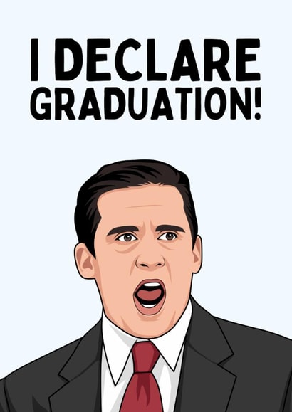 Funny Graduation Card - Michael Scott - The Office - I Declare Graduation created by Sundiva Designs