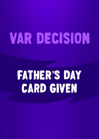 Football Father's Day Card - VAR Decision - Father's Day Card Given created by ZB CREATIVE
