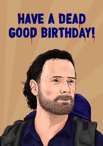 The Walking Dead Birthday Card - Rick Grimes - Dead Good created by ZB CREATIVE