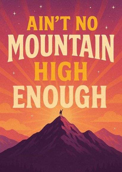 Ain’t No Mountain High Enough – Uplifting Support Card created by Ink Icons 