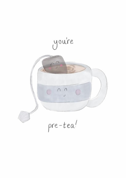 Cute Love & Friendship/Valentine's Day Card - You're Pre-Tea - Pun created by Vale Art & Creations