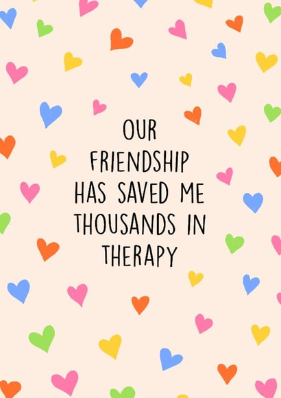 Fun Love & Friendship/Just Because Card - Our Friendship Has Saved Me created by Poppy & Mabel