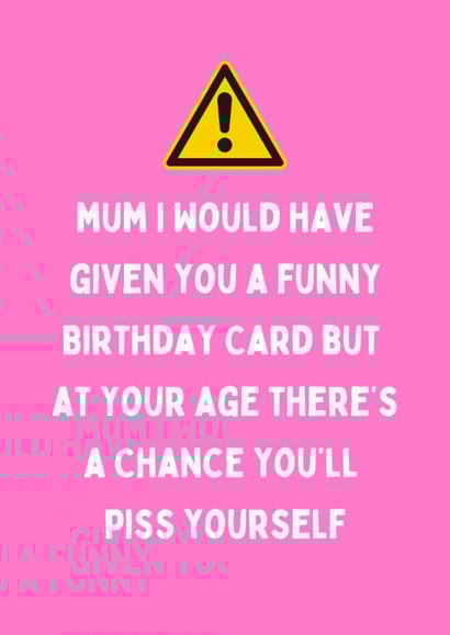 Cheeky Birthday Card - For Mum - Piss Yourself created by Katielakin