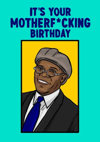 Fun Birthday Card - Samuel L. Jackson - It's Your Motherf*cking Birthday created by ZB CREATIVE