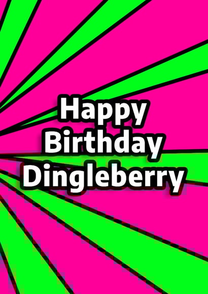 Birthday card - Bright colours - Happy Birthday Dingleberry created by Alex Smith