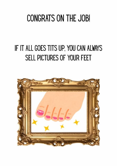 Funny New Job Card – Congrats! If It Goes Tits Up, Sell Feet Pics – For Friends created by Moodles