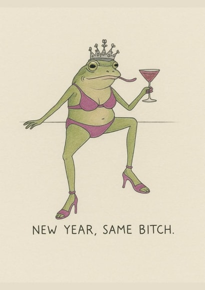 Funny Birthday Card - New Year, Same Bitch - Frog created by Sophia Mac