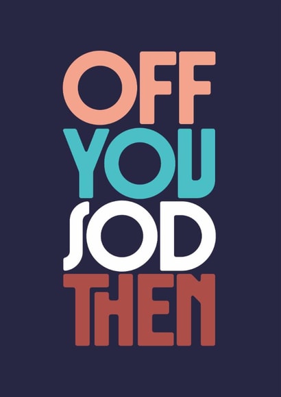 Fun Leaving Card - Off You Sod Then created by Rebecca Prinn