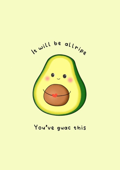Cute Avocado Pick-Me-Up Card - Avocado - It will be allripe, you've guac this created by The Mosque Sketcher