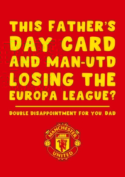 Manchester United Father's Day Card - Losing The Europa League - Double Disappointment For You Dad created by Pink Peach Cards