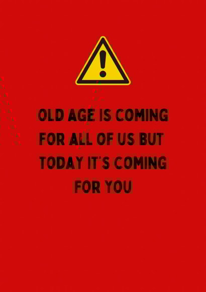 Cheeky Birthday Card - Old Age Is Coming - Today It's Coming For You created by Katielakin