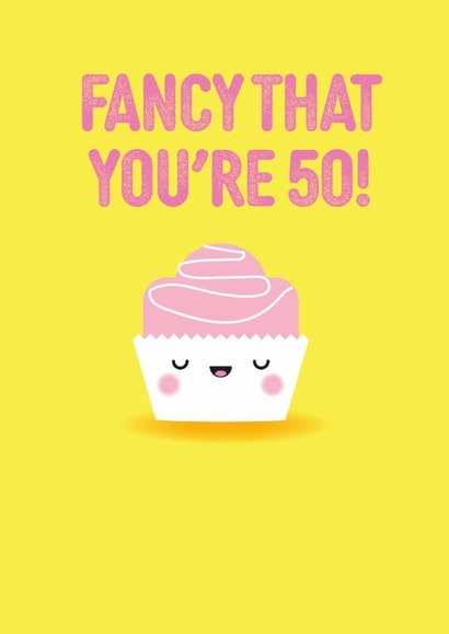 Cute 50th Birthday Card - Fancy That - Pun created by Pango Productions