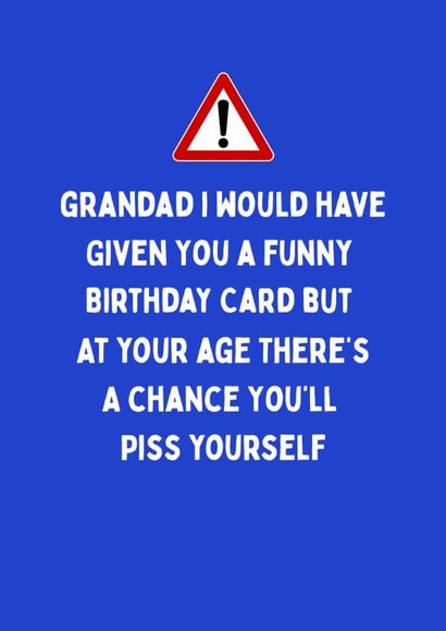 Cheeky Birthday Card - For Grandad - Piss Yourself created by Katielakin