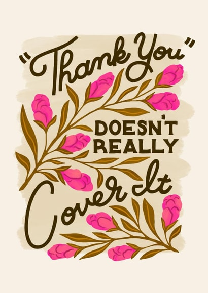 "Thank You" Doesn't Really Cover It created by Liz Kohler Brown