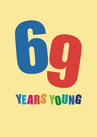 Classic Birthday Card - 69th - Sixty Nine Years Young created by mrs L cards