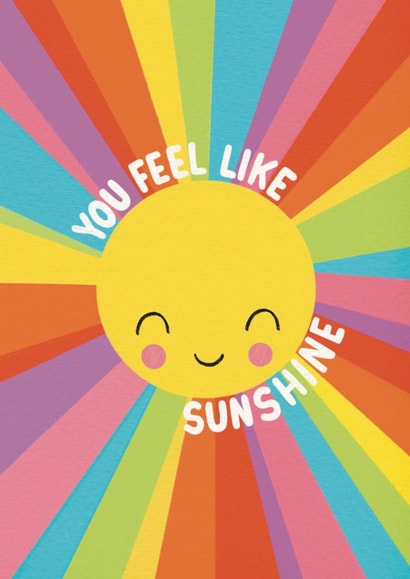 Cute Love And Friendship Card - You Feel Like Sunshine created by Pixiecraft