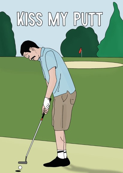 Funny Birthday Card - Golf - Kiss My Putt created by Blessherlittleartoons by Amy