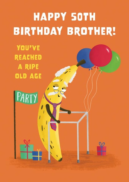 Funny Birthday Card - For Brother - 50th - Ripe Banana created by Hannah Jayne Lewin