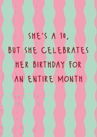 Funny Birthday Card - For Her - Celebrates Her Birthday For An Entire Month created by @Laura Lonsdale Designs