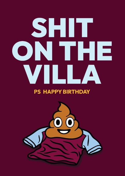 Cheeky Birthday Card - Shit On The Villa - Aston Villa created by Woody's Design