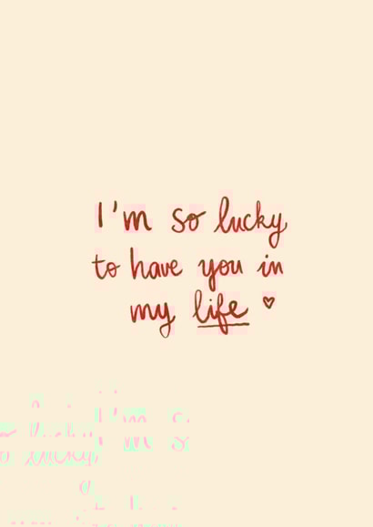 Classic Anniversary/Love & Friendship Card - I'm So Lucky to Have You - In My Life created by Margaux and Yuthida