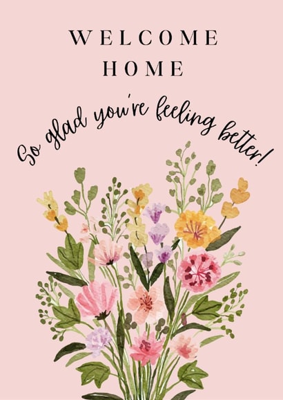 Traditional Get Well Card - Welcome Home - Flowers created by Annie Moon 