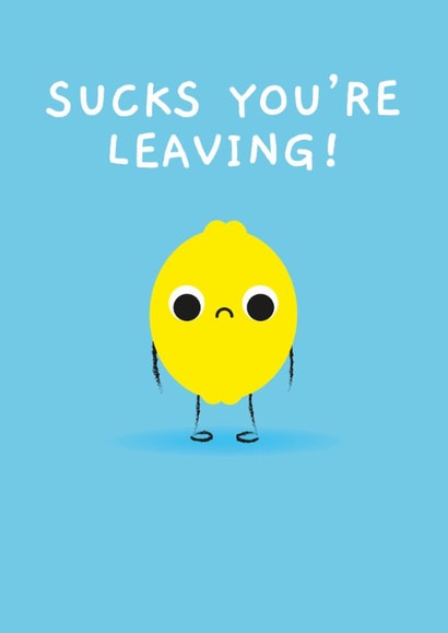 Cute Leaving Card - Sucks You're Leaving - Lemon created by Pango Productions