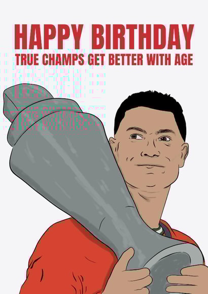 Fun Birthday Card - Cristiano Ronaldo - True Champs Get Better With Age created by DanAllen20