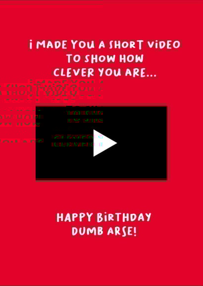 Fun Birthday Card - Short Video - Happy Birthday Dumb Arse! created by Codfish Design