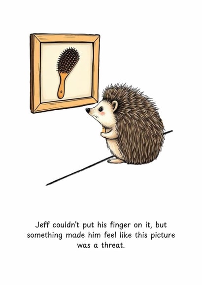 Funny Just Because Card - Hedgehog - Hair Brush created by Ed Whyte
