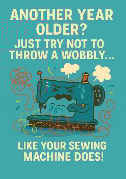 Funny Sewing Birthday – Sewing Machine Tantrum created by T Larkin