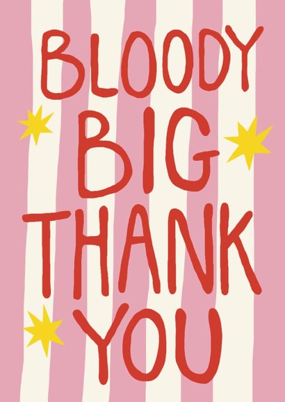 Classic Birthday Card - Big Bloody Thank You - Pink Stripe created by Giddy Kipper