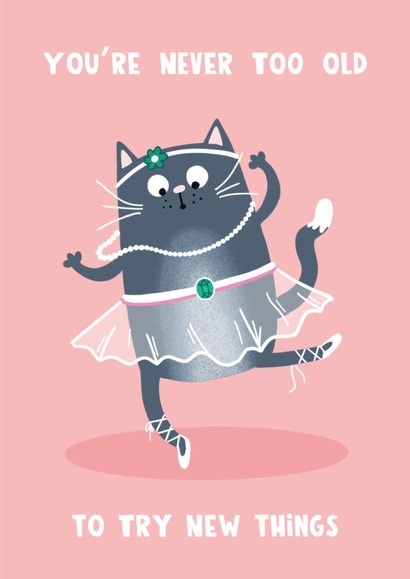 Cute Birthday Card - Never Too Old - Ballet Cat created by Lucy Maggie Designs