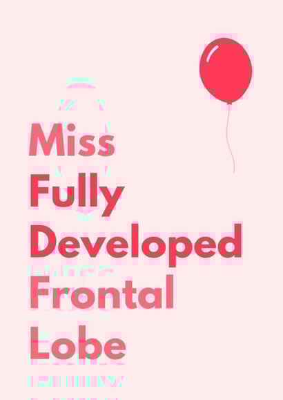 Funny Birthday Card - For Her - Developed Frontal Lobe created by Sundiva Designs